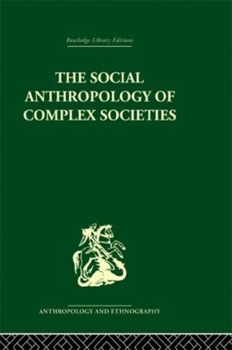 Social Anthropology of Complex Societies (Routledge Library Editions: Anthropology and Ethnography) - Retail Maharaj
