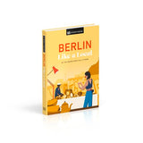 Berlin Like a Local: By the People Who Call It Home