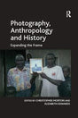 Photography, Anthropology and History: Expanding the Frame - Retail Maharaj