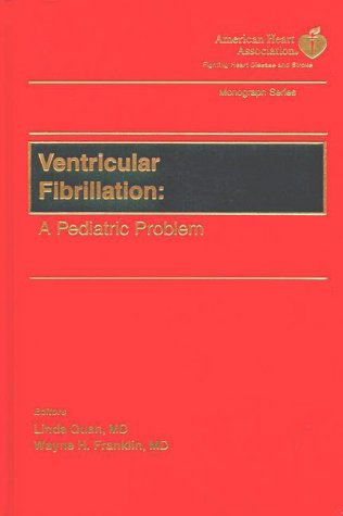 Ventricular Fibrillation: A Pediatric Problem (American Heart Association Monograph Series)