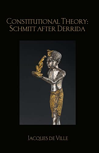 Constitutional Theory: Schmitt after Derrida (Birkbeck Law Press) - Retail Maharaj