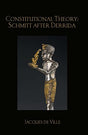 Constitutional Theory: Schmitt after Derrida (Birkbeck Law Press) - Retail Maharaj