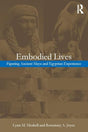 Embodied Lives:: Figuring Ancient Maya and Egyptian Experience - Retail Maharaj