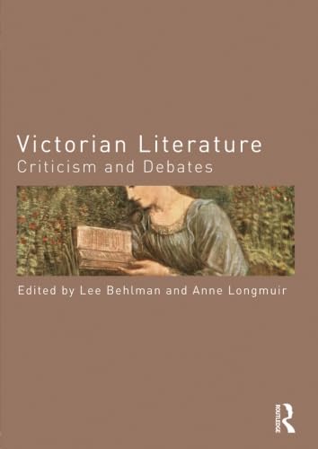 Victorian Literature: Criticism and Debates (Routledge Criticism and Debates in Literature)