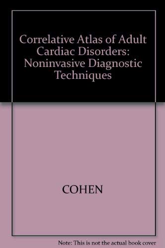 Correlative Atlas Of Adult Cardiac: Noninvasive Diagnostic Techniques