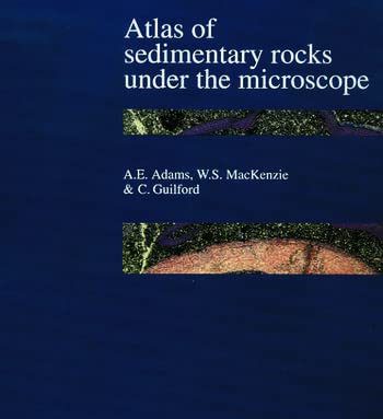 ATLAS OF SDIMENTARY ROCKS UNDER THE MICROSCOPE [Paperback] A E ADAMS,W S MACKENZIE,C GUILFORD - Retail Maharaj
