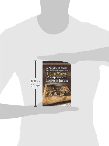 A Narrative of Events: Since the 1st of August, 1834, by James Williams, an Apprenticed Laborer in Jamaica (Dover Thrift Editions)