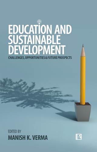 EDUCATION AND SUSTAINABLE DEVELOPMENT: CHALLENGES, OPPORTUNITIES & FUTURE PROSPECTS - Retail Maharaj
