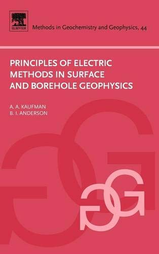 Principles of Electric Methods in Surface and Borehole Geophysics (Volume 44) (Methods in Geochemistry and Geophysics, Volume 44) - Retail Maharaj