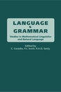 Language and Grammar – Studies in Mathematical Linguistics and Natural Language: 168 (Lecture Notes) - Retail Maharaj