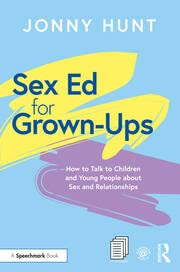 Sex Ed for Grown-Ups: How to Talk to Children and Young People about Sex and Relationships - Retail Maharaj