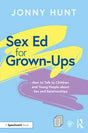 Sex Ed for Grown-Ups: How to Talk to Children and Young People about Sex and Relationships - Retail Maharaj