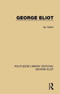 George Eliot: 1 (Routledge Library Editions: George Eliot) - Retail Maharaj