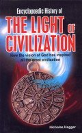 Encyclopaedic History of the Light of Civilization: How the Vision of God Has Inspired All the Great Civilization