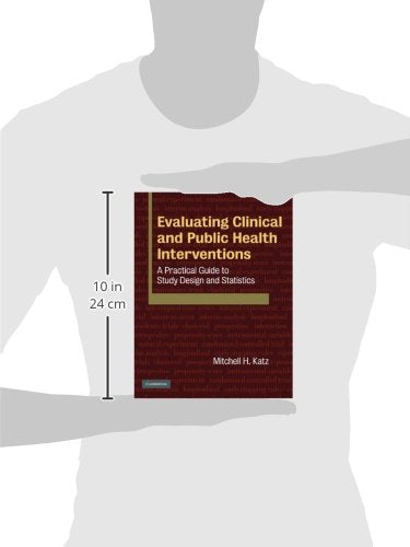 Evaluating Clinical and Public Health Interventions: A Practical Guide to Study Design and Statistics