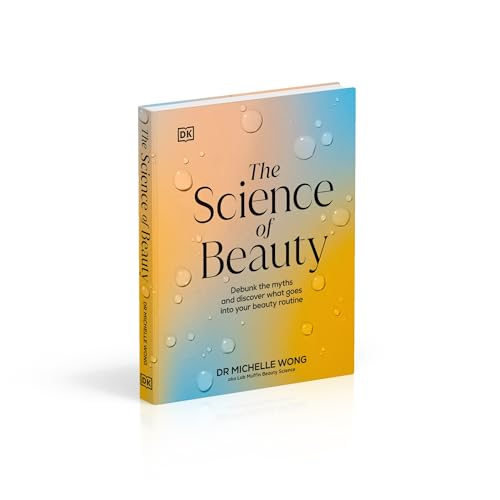 The Science of Beauty: Debunk the Myths and Discover What Goes into Your Beauty Routine