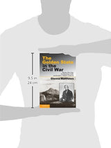 The Golden State in the Civil War: Thomas Starr King, the Republican Party, and the Birth of Modern California