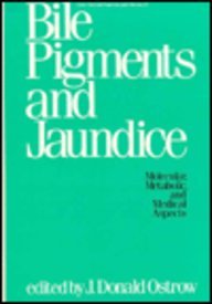 Bile Pigments and Jaundice: Molecular, Metabolic, and Medical Aspects (Liver: Normal Function & Disease Series)