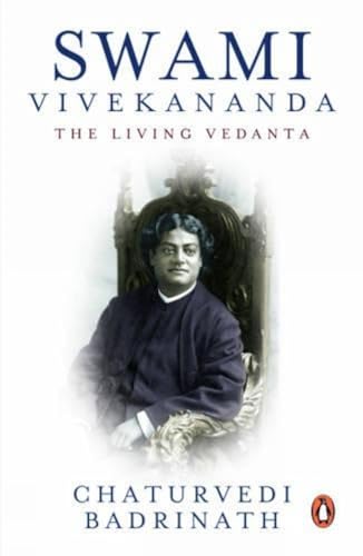 Swami Vivekananda: The Living Vedanta [Paperback] Chaturvedi Badrinath