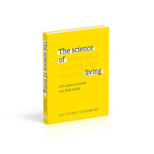 The Science of Living: 219 reasons to rethink your daily routine