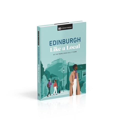 Edinburgh Like a Local: By the People Who Call It Home