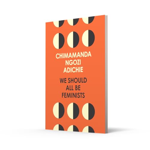 We Should All Be Feminists: A powerful essay on modern feminism and gender equality from the bestselling author of Americanah - Retail Maharaj