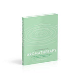 Aromatherapy: Harness the Power of Essential Oils to Relax, Restore, and Revitalise (A Little Book of Self Care)