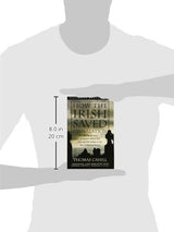 How the Irish Saved Civilization: The Untold Story of Ireland's Heroic Role from the Fall of Rome to the Rise of Medieval Europe - Retail Maharaj