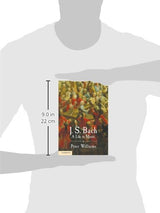 J. S. Bach: A Life in Music