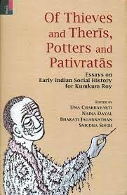 Of Thieves and Theris, Potters and Pativratas: Essays on Early Indian Social History for Kumkum Roy - Retail Maharaj