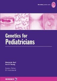 Genetics for Pediatricians: The Molecular Genetic Basis of Pediatric Disorders (REMEDICA Genetics S.)