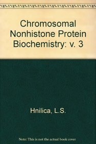 Chromosomal Nonhistone Protein Biochemistry: Volume III: Biochemistry