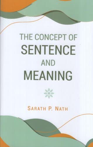 The Concept of Sentence and Meaning: Vistas in Indian Milieu - Retail Maharaj