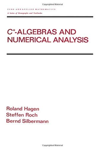 C-ALGEBRAS AND NUMERICAL ANALYSIS [Paperback] R HAGEN,S ROCH - Retail Maharaj