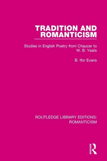 Tradition and Romanticism: Studies in English Poetry from Chaucer to W.B. Yeats (Routledge Library Editions: Romanticism) - Retail Maharaj