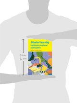 Situated Learning: Legitimate Peripheral Participation (Learning in Doing: Social, Cognitive and Computational Perspectives)