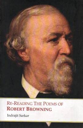 Re-Reading the Poems of Robert Browning - Retail Maharaj