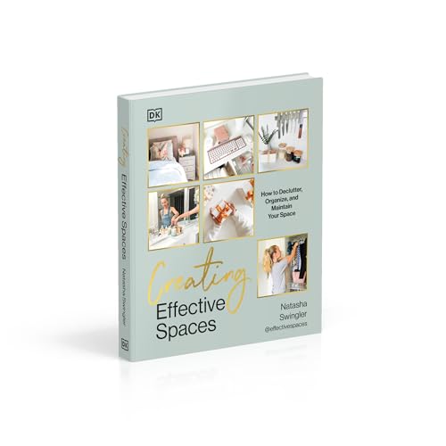 Creating Effective Spaces: Declutter, Organise and Maintain Your Space
