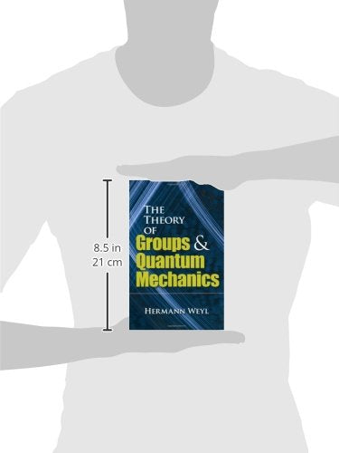 The Theory Of Groups And Quantum Mechanics (Dover Books On Mathematics)