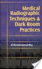 Medical Radiographic Techniques And Dark Room Practices,1/E,2007