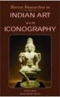 Recent Researches in Indian Art and Iconography - Retail Maharaj