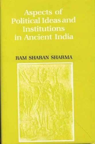 Aspects of Political Ideas and Institutions in Ancient India