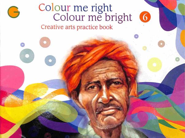 Colour Me Right Colour Me Bright - Creative Arts Practice Book 6 - Retail Maharaj