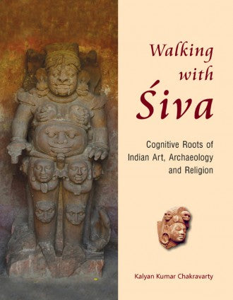 WALKING WITH SIVA: Cognitive Roots of Indian Art, Archaeology and Religion (Set of 2 Vols.) - Retail Maharaj