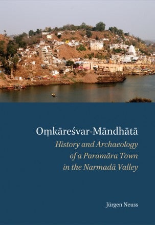 OMKARESVAR-MANDHATA: History and Archaeology of a Paramara Town in the Narmada Valley - Retail Maharaj