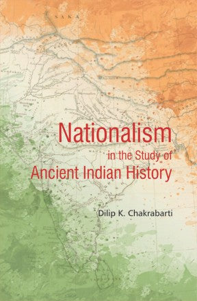 Nationalism in the Study of Ancient India History - Retail Maharaj