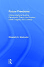 Future Freedoms: Intergenerational Justice, Democratic Theory, and Ancient Greek Tragedy and Comedy - Retail Maharaj