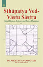 Sthapatya Ved-Vastu Sastra: Ideal Homes Colony and Town Planning - Retail Maharaj