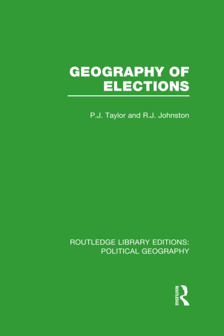 Geography of Elections (Routledge Library Editions: Political Geography) - Retail Maharaj