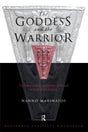 The Goddess and the Warrior: The Naked Goddess and Mistress of the Animals in Early Greek Religion - Retail Maharaj